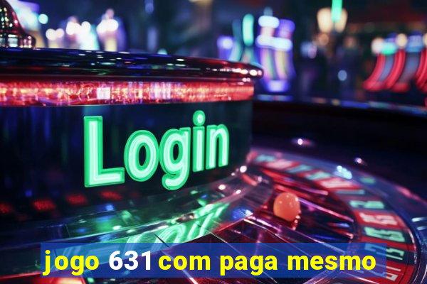 jogo 631 com paga mesmo